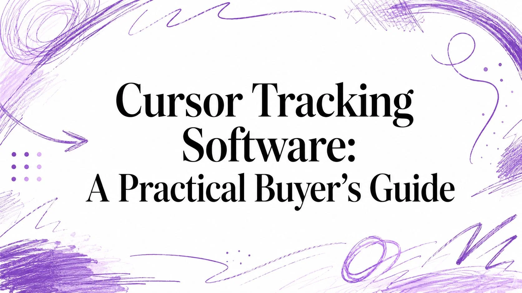 Cursor Tracking Software: A Practical Buyer's Guide