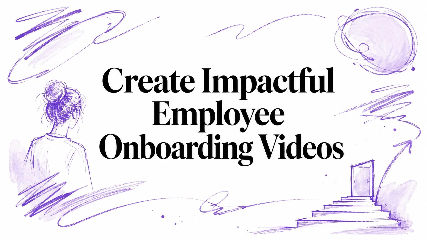 Create Impactful Employee Onboarding Videos