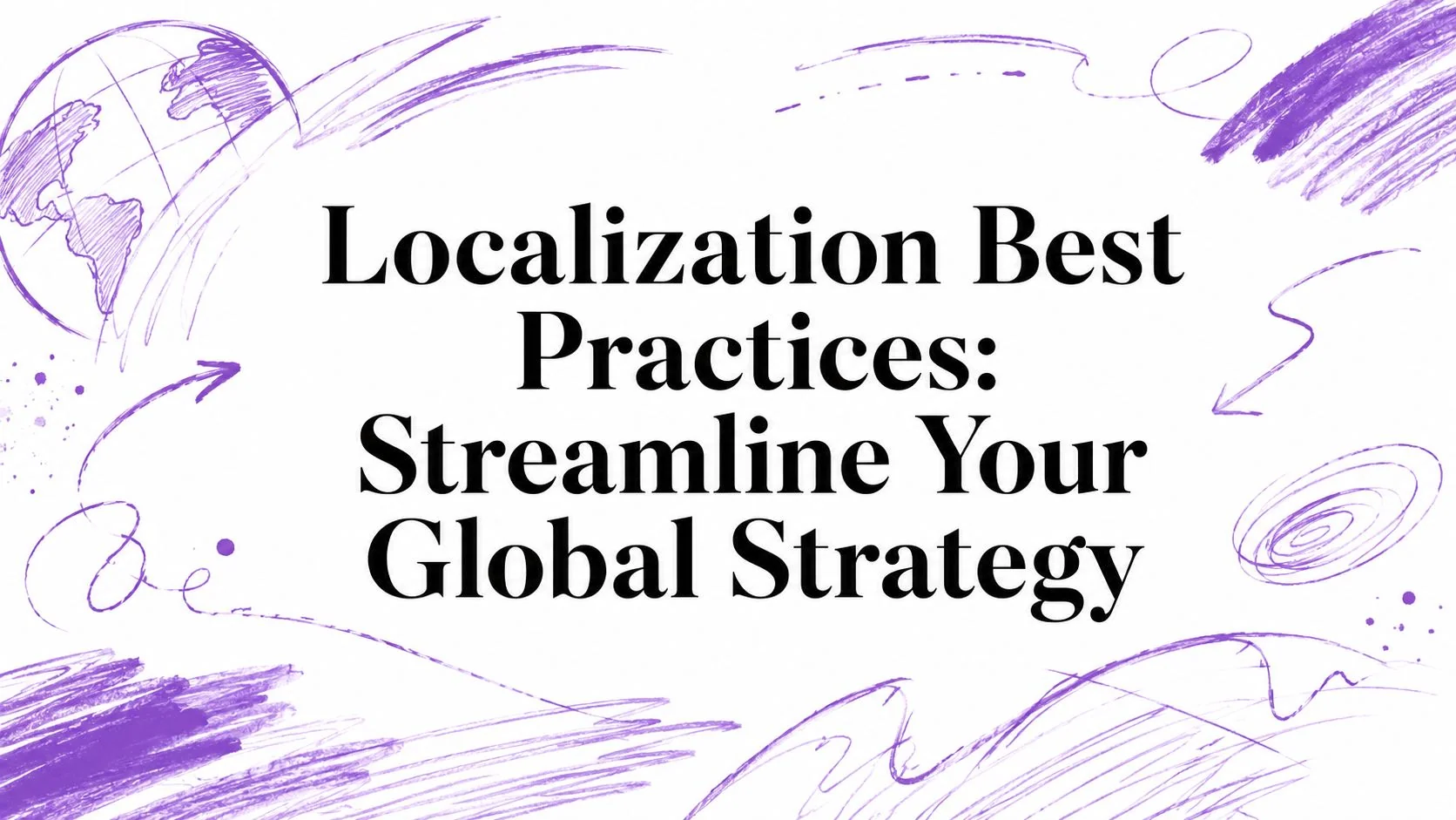Localization Best Practices: Streamline Your Global Strategy