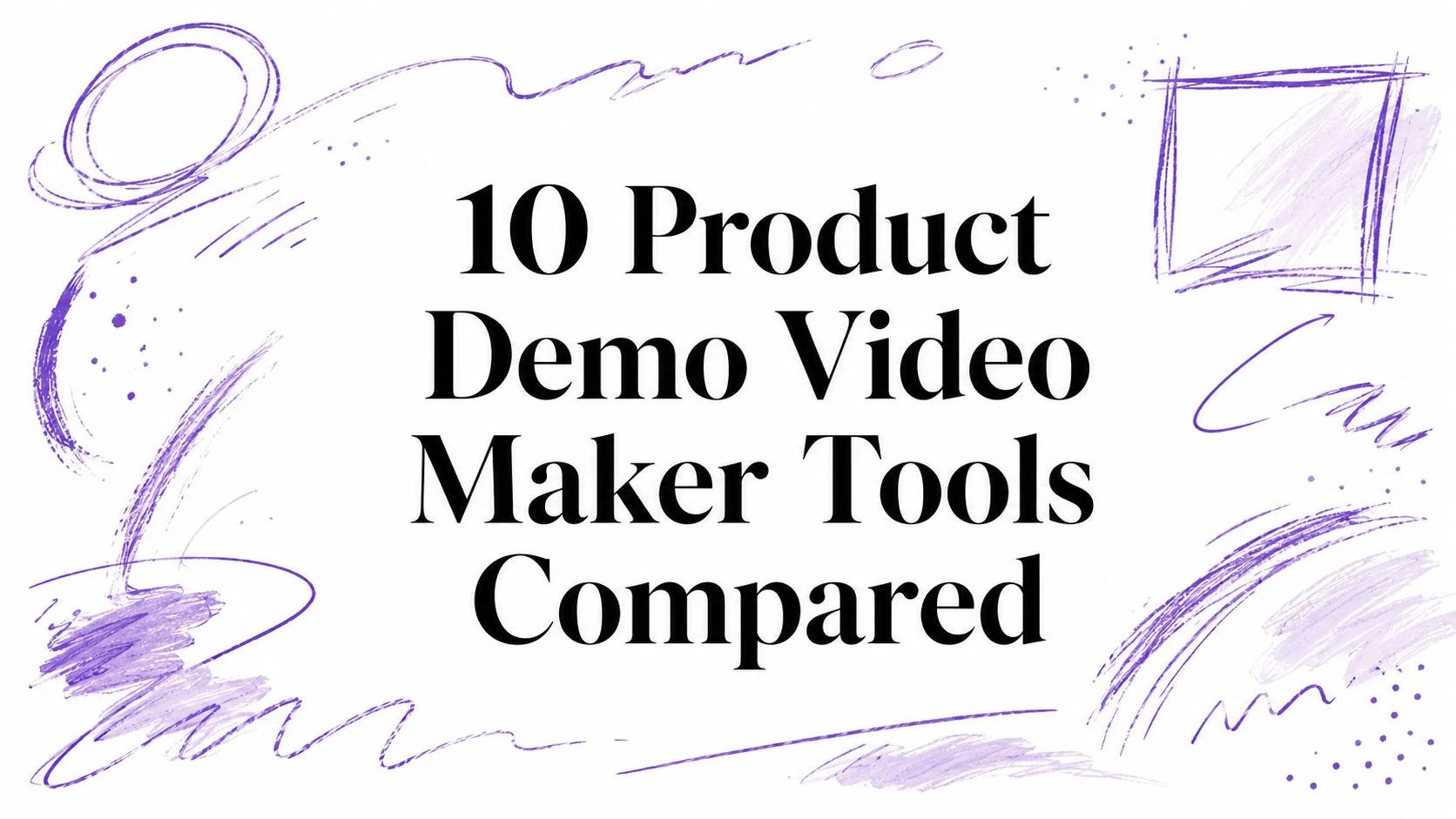 10 Product Demo Video Maker Tools Compared