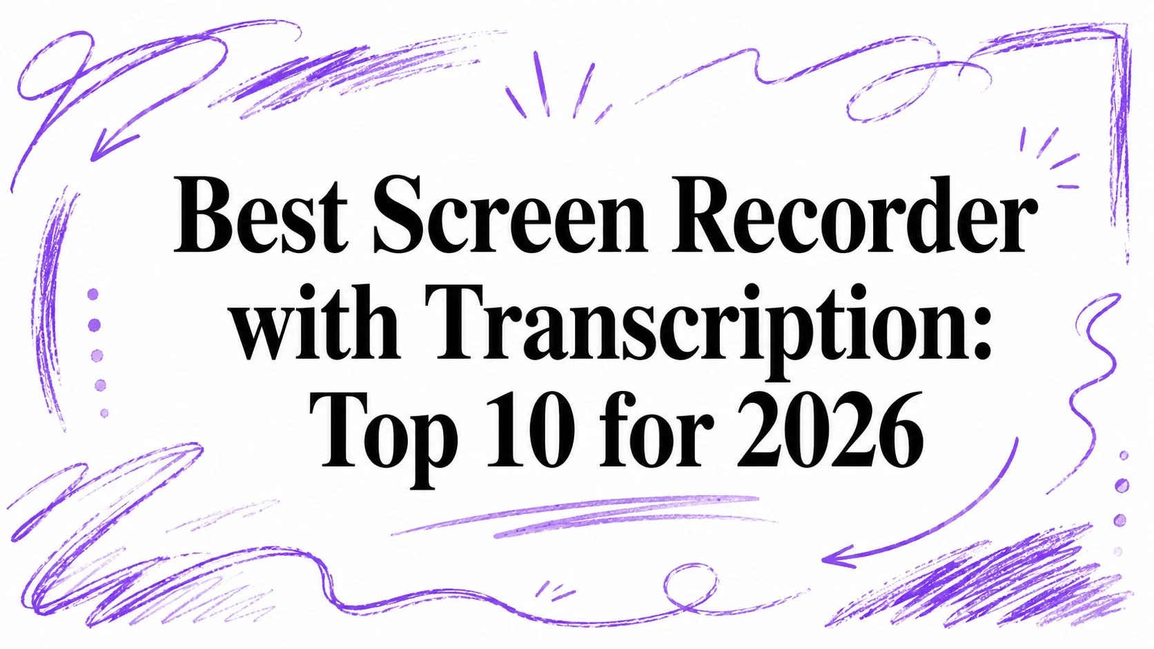 Best Screen Recorder with Transcription: Top 10 for 2026