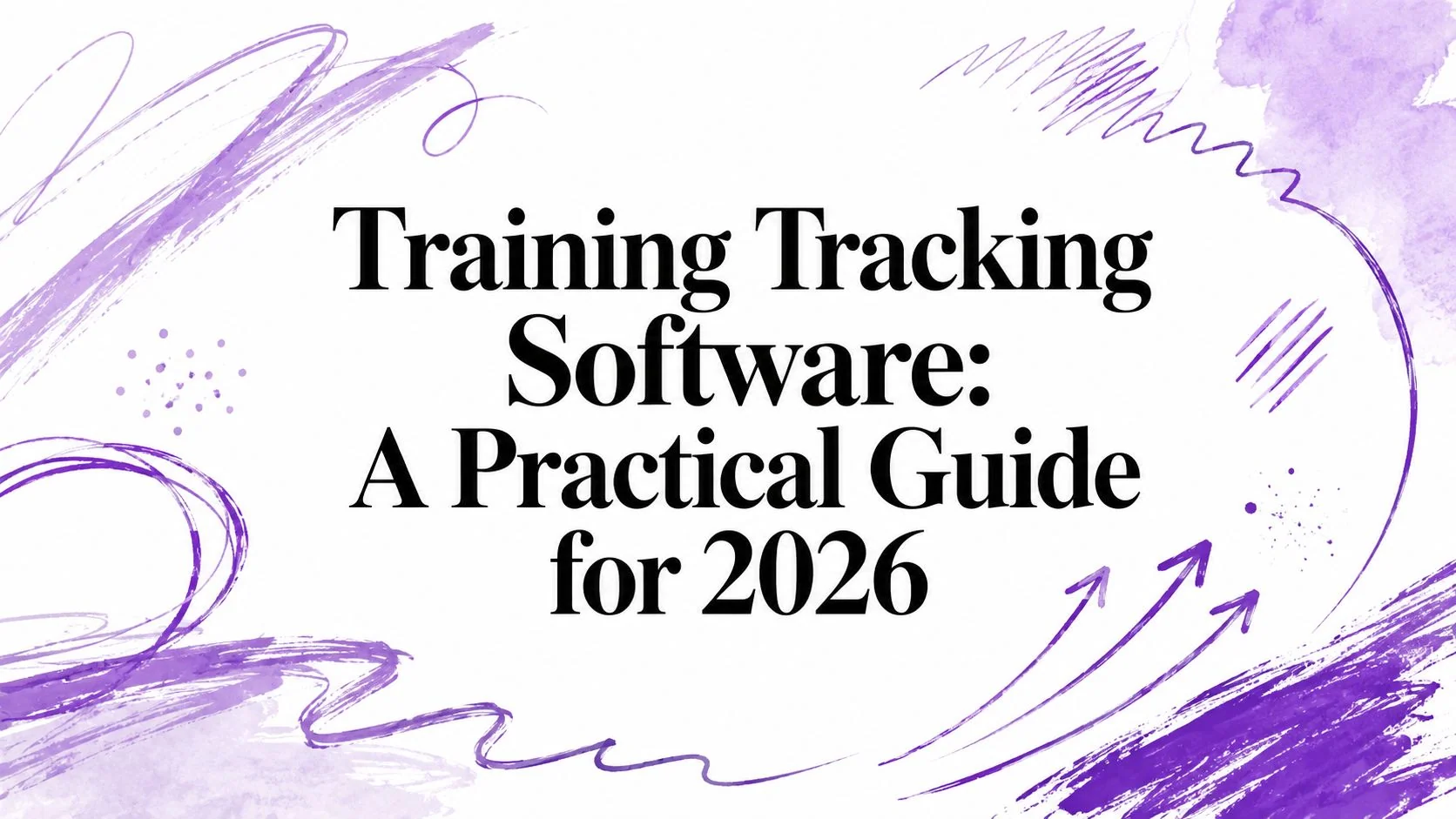 Training Tracking Software: A Practical Guide for 2026
